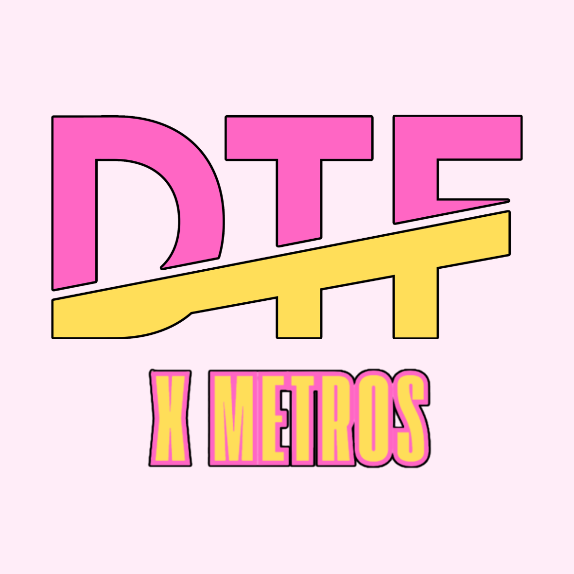 Dtf x Metros